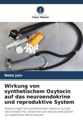 Jain |  Wirkung von synthetischem Oxytocin auf das neuroendokrine und reproduktive System | Buch |  Sack Fachmedien