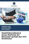 Patel / Singh / Dubey |  Stabilitätsindikative Assay-Methode für Bisacodyl gemäß den ICH-Richtlinien | Buch |  Sack Fachmedien