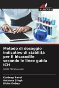 Patel / Singh / Dubey |  Metodo di dosaggio indicativo di stabilità per il bisacodile secondo le linee guida ICH | Buch |  Sack Fachmedien