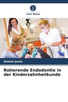 Justa / Gupta |  Rotierende Endodontie in der Kinderzahnheilkunde | Buch |  Sack Fachmedien