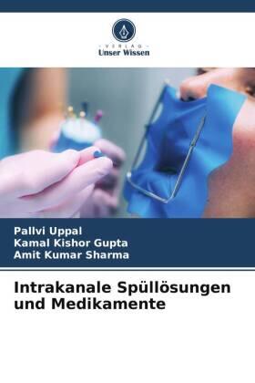 Uppal / Gupta / Sharma |  Intrakanale Spüllösungen und Medikamente | Buch |  Sack Fachmedien