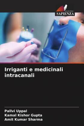 Uppal / Gupta / Sharma |  Irriganti e medicinali intracanali | Buch |  Sack Fachmedien