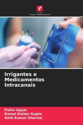 Uppal / Gupta / Sharma |  Irrigantes e Medicamentos Intracanais | Buch |  Sack Fachmedien