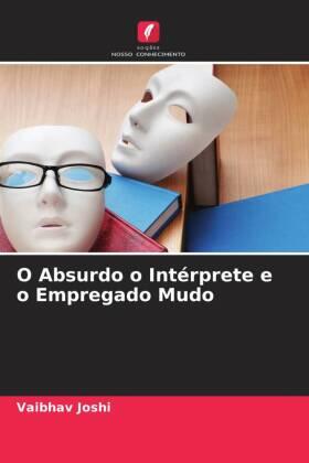 Joshi |  O Absurdo o Intérprete e o Empregado Mudo | Buch |  Sack Fachmedien