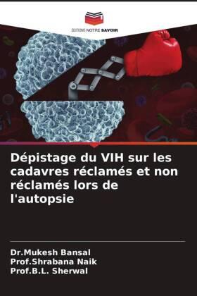 Bansal / Naik / Sherwal |  Dépistage du VIH sur les cadavres réclamés et non réclamés lors de l'autopsie | Buch |  Sack Fachmedien