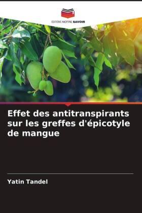 Tandel / Thorat |  Effet des antitranspirants sur les greffes d'épicotyle de mangue | Buch |  Sack Fachmedien