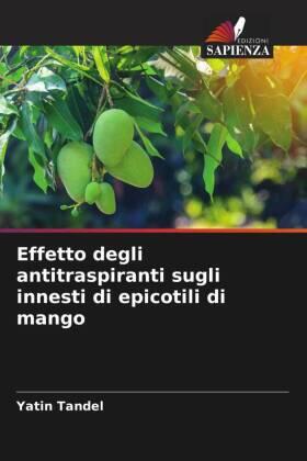 Tandel / Thorat |  Effetto degli antitraspiranti sugli innesti di epicotili di mango | Buch |  Sack Fachmedien