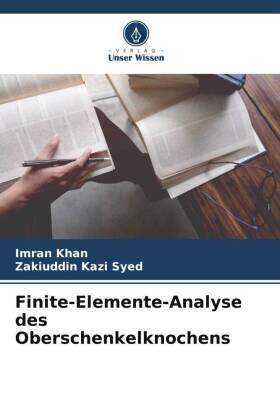Khan / Kazi Syed |  Finite-Elemente-Analyse des Oberschenkelknochens | Buch |  Sack Fachmedien
