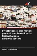 Madkour |  Effetti tossici dei metalli pesanti ambientali sulla fisiopatologia cardiovascolare | Buch |  Sack Fachmedien