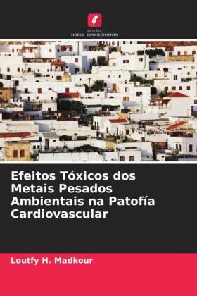 Madkour |  Efeitos Tóxicos dos Metais Pesados Ambientais na Patofía Cardiovascular | Buch |  Sack Fachmedien