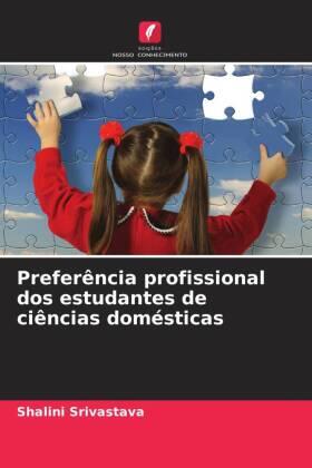 Srivastava / Singh |  Preferência profissional dos estudantes de ciências domésticas | Buch |  Sack Fachmedien