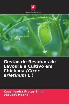 Singh / Meena |  Gestão de Resíduos de Lavoura e Cultivo em Chickpea (Cicer arietinum L.) | Buch |  Sack Fachmedien