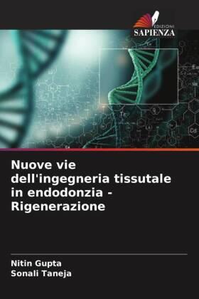 Gupta / Taneja |  Nuove vie dell'ingegneria tissutale in endodonzia - Rigenerazione | Buch |  Sack Fachmedien