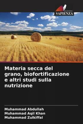 Abdullah / Aqil Khan / Zulkiffal |  Materia secca del grano, biofortificazione e altri studi sulla nutrizione | Buch |  Sack Fachmedien