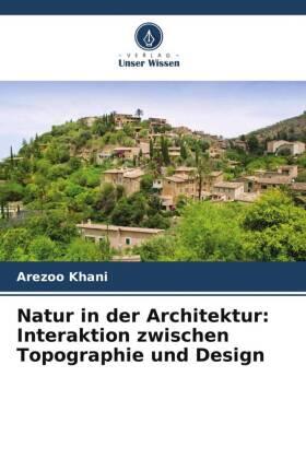 Khani |  Natur in der Architektur: Interaktion zwischen Topographie und Design | Buch |  Sack Fachmedien