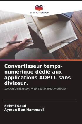 Saad / Ben Hammadi |  Convertisseur temps-numérique dédié aux applications ADPLL sans diviseur. | Buch |  Sack Fachmedien