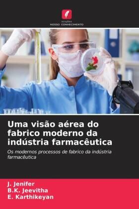 Jenifer / Jeevitha / Karthikeyan |  Uma visão aérea do fabrico moderno da indústria farmacêutica | Buch |  Sack Fachmedien