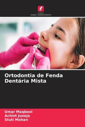 Maqbool / Juneja / Mohan |  Ortodontia de Fenda Dentária Mista | Buch |  Sack Fachmedien