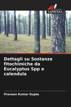 Gupta |  Dettagli su Sostanze fitochimiche da Eucalyptus Spp e calendula | Buch |  Sack Fachmedien