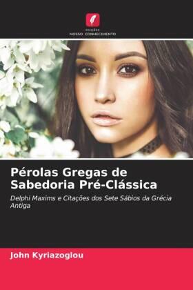 Kyriazoglou |  Pérolas Gregas de Sabedoria Pré-Clássica | Buch |  Sack Fachmedien