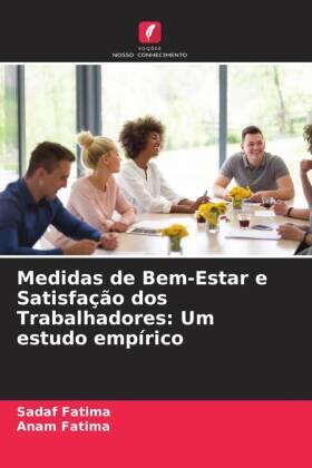 Fatima |  Medidas de Bem-Estar e Satisfação dos Trabalhadores: Um estudo empírico | Buch |  Sack Fachmedien