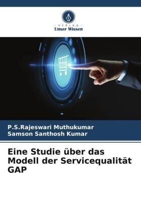 Muthukumar / Santhosh Kumar |  Eine Studie über das Modell der Servicequalität GAP | Buch |  Sack Fachmedien