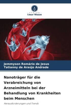 de Jesus / Andrade |  Nanoträger für die Verabreichung von Arzneimitteln bei der Behandlung von Krankheiten beim Menschen | Buch |  Sack Fachmedien