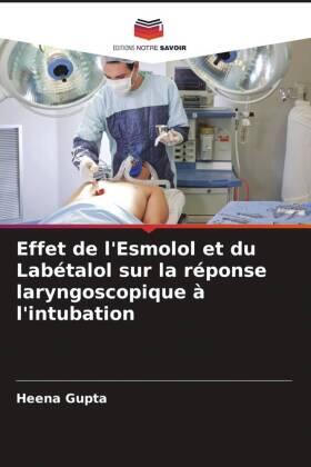 Gupta |  Effet de l'Esmolol et du Labétalol sur la réponse laryngoscopique à l'intubation | Buch |  Sack Fachmedien