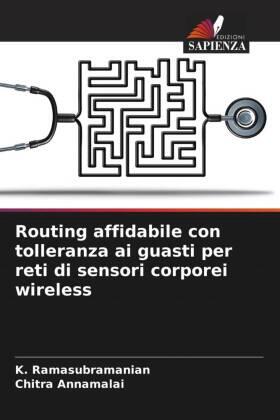 Ramasubramanian / Annamalai |  Routing affidabile con tolleranza ai guasti per reti di sensori corporei wireless | Buch |  Sack Fachmedien