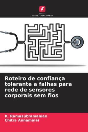 Ramasubramanian / Annamalai |  Roteiro de confiança tolerante a falhas para rede de sensores corporais sem fios | Buch |  Sack Fachmedien