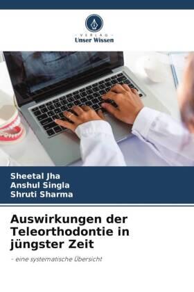 Jha / Singla / Sharma |  Auswirkungen der Teleorthodontie in jüngster Zeit | Buch |  Sack Fachmedien