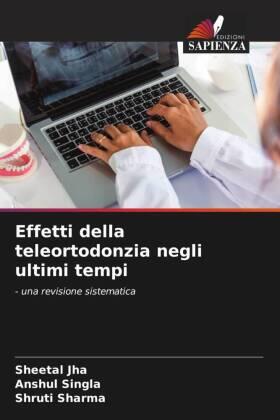 Jha / Singla / Sharma |  Effetti della teleortodonzia negli ultimi tempi | Buch |  Sack Fachmedien
