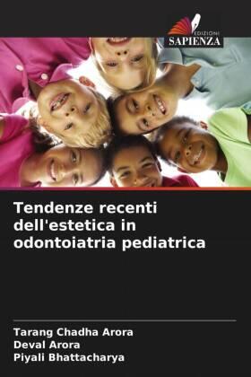 Arora / Bhattacharya |  Tendenze recenti dell'estetica in odontoiatria pediatrica | Buch |  Sack Fachmedien