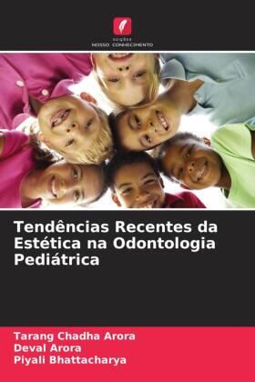 Arora / Bhattacharya |  Tendências Recentes da Estética na Odontologia Pediátrica | Buch |  Sack Fachmedien