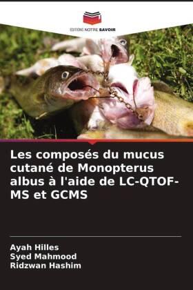 Hilles / Mahmood / Hashim |  Les composés du mucus cutané de Monopterus albus à l'aide de LC-QTOF-MS et GCMS | Buch |  Sack Fachmedien