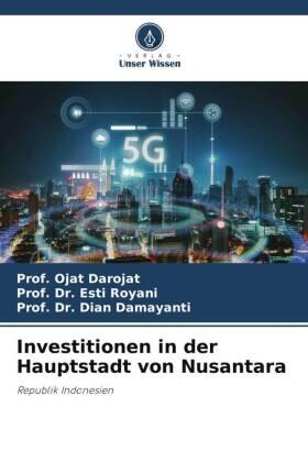 Darojat / Royani / Damayanti |  Investitionen in der Hauptstadt von Nusantara | Buch |  Sack Fachmedien