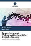 Khalid / Latif |  Bewusstsein und Wirksamkeit öffentlicher Sicherheitsnetze | Buch |  Sack Fachmedien