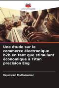 Muthukumar |  Une étude sur le commerce électronique b2b en tant que stimulant économique à Titan precision Eng | Buch |  Sack Fachmedien