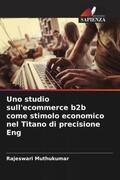 Muthukumar |  Uno studio sull'ecommerce b2b come stimolo economico nel Titano di precisione Eng | Buch |  Sack Fachmedien