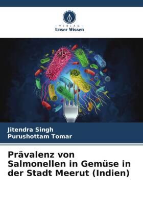 Singh / Tomar |  Prävalenz von Salmonellen in Gemüse in der Stadt Meerut (Indien) | Buch |  Sack Fachmedien
