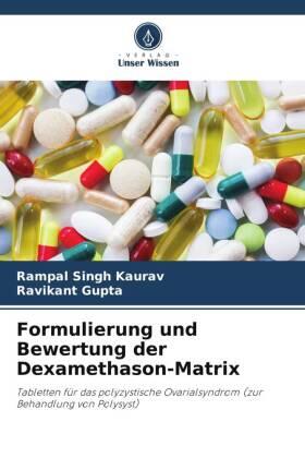 Kaurav / Gupta |  Formulierung und Bewertung der Dexamethason-Matrix | Buch |  Sack Fachmedien