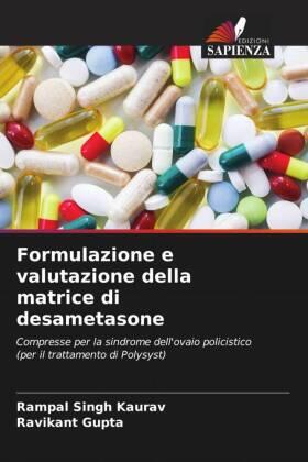 Kaurav / Gupta |  Formulazione e valutazione della matrice di desametasone | Buch |  Sack Fachmedien