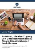 Angila |  Faktoren, die den Zugang von Unternehmerinnen zu Finanzdienstleistungen beeinflussen | Buch |  Sack Fachmedien