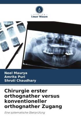 Maurya / Puri / Chaudhary |  Chirurgie erster orthognather versus konventioneller orthognather Zugang | Buch |  Sack Fachmedien