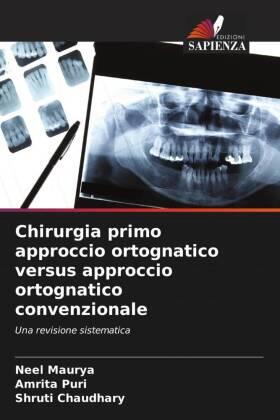Maurya / Puri / Chaudhary |  Chirurgia primo approccio ortognatico versus approccio ortognatico convenzionale | Buch |  Sack Fachmedien