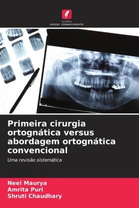 Maurya / Puri / Chaudhary |  Primeira cirurgia ortognática versus abordagem ortognática convencional | Buch |  Sack Fachmedien