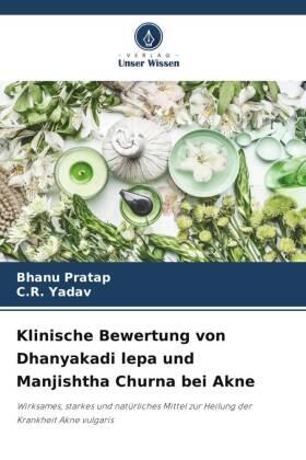Pratap / Yadav |  Klinische Bewertung von Dhanyakadi lepa und Manjishtha Churna bei Akne | Buch |  Sack Fachmedien