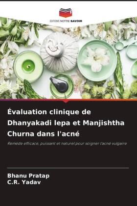 Pratap / Yadav |  Évaluation clinique de Dhanyakadi lepa et Manjishtha Churna dans l'acné | Buch |  Sack Fachmedien
