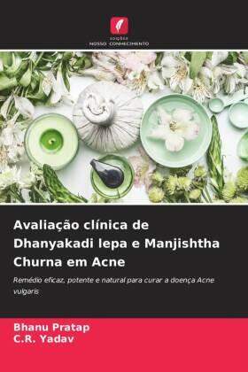 Pratap / Yadav |  Avaliação clínica de Dhanyakadi lepa e Manjishtha Churna em Acne | Buch |  Sack Fachmedien