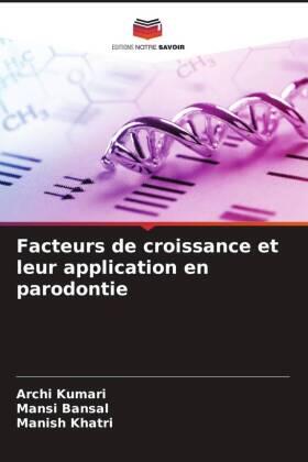 Kumari / Bansal / Khatri |  Facteurs de croissance et leur application en parodontie | Buch |  Sack Fachmedien